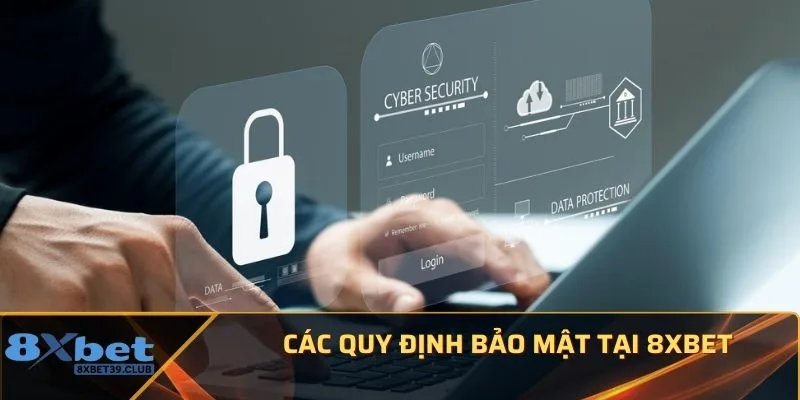 Các quy định bảo mật tại 8Xbet Các quy định bảo mật tại 8Xbet