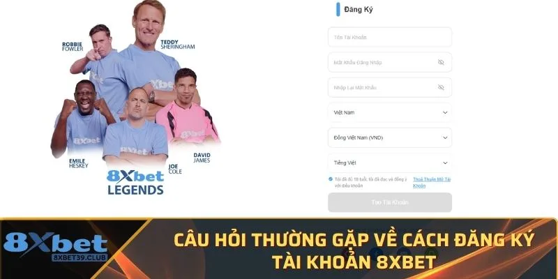 Câu hỏi thường gặp về cách đăng ký tài khoản 8Xbet Câu hỏi thường gặp về cách đăng ký tài khoản 8Xbet