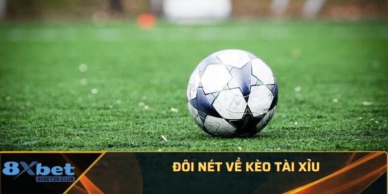 Đôi nét về kèo tài xỉu