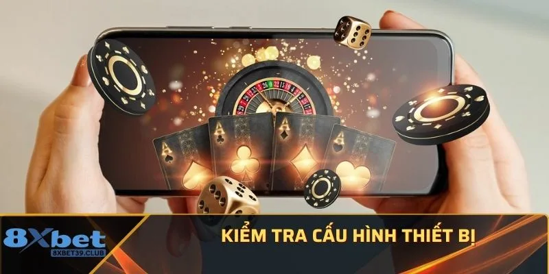 Kiểm tra cấu hình thiết bị Kiểm tra cấu hình thiết bị