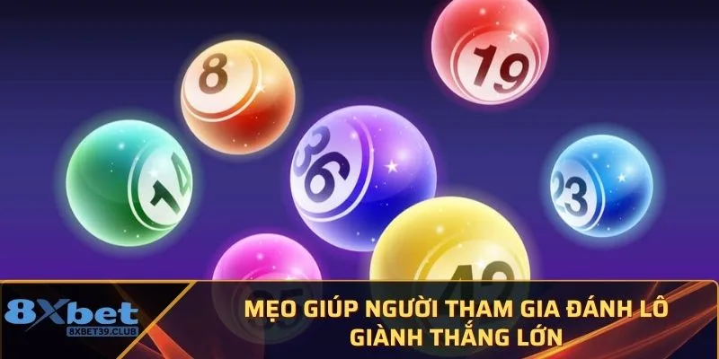 Mẹo giúp người tham gia đánh lô giành thắng lớn