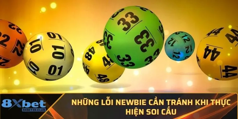 Những lỗi newbie cần tránh khi thực hiện soi cầu
