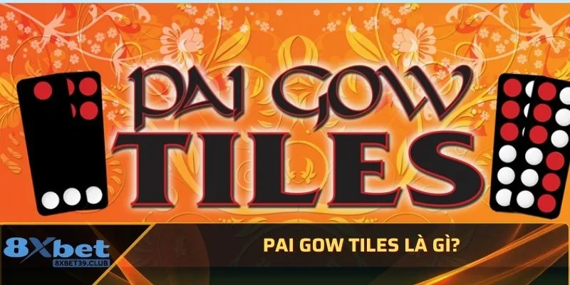 Pai Gow Tiles là gì?