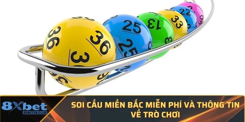 Soi cầu miền bắc miễn phí và thông tin về trò chơi